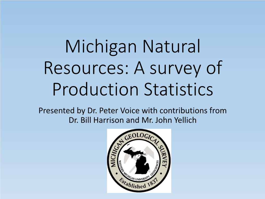 Michigan Natural Resources: a Survey of Production Statistics Presented by Dr