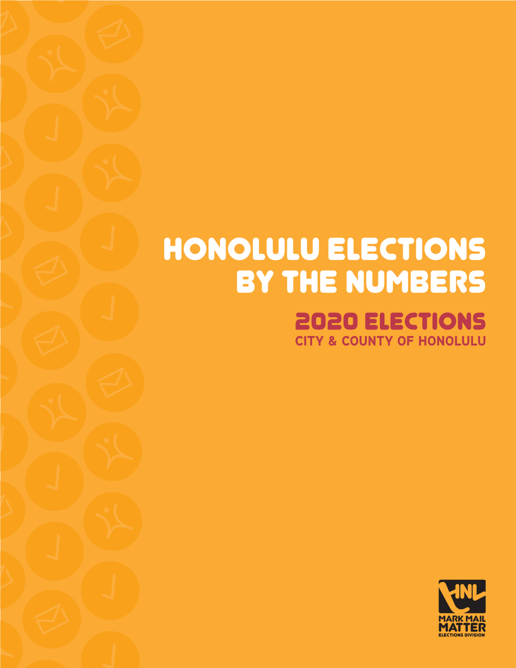 HONOLULU ELECTIONS by the NUMBERS 2020 Elections CITY & COUNTY of HONOLULU Table of Contents