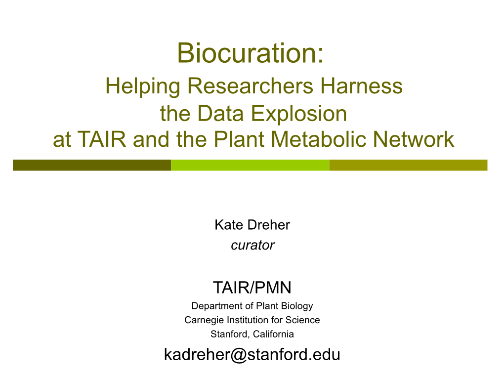 Biocuration: Helping Researchers Harness the Data Explosion at TAIR and the Plant Metabolic Network