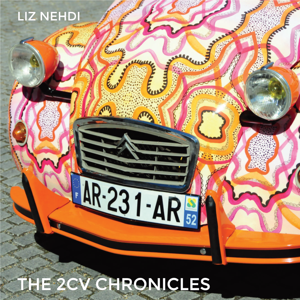 THE 2CV CHRONICLES This Isn’T a Car… It’S a Way of Life