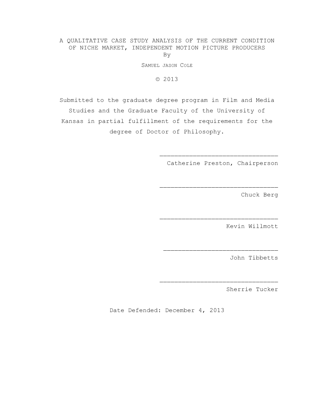 A QUALITATIVE CASE STUDY ANALYSIS of the CURRENT CONDITION of NICHE MARKET, INDEPENDENT MOTION PICTURE PRODUCERS By