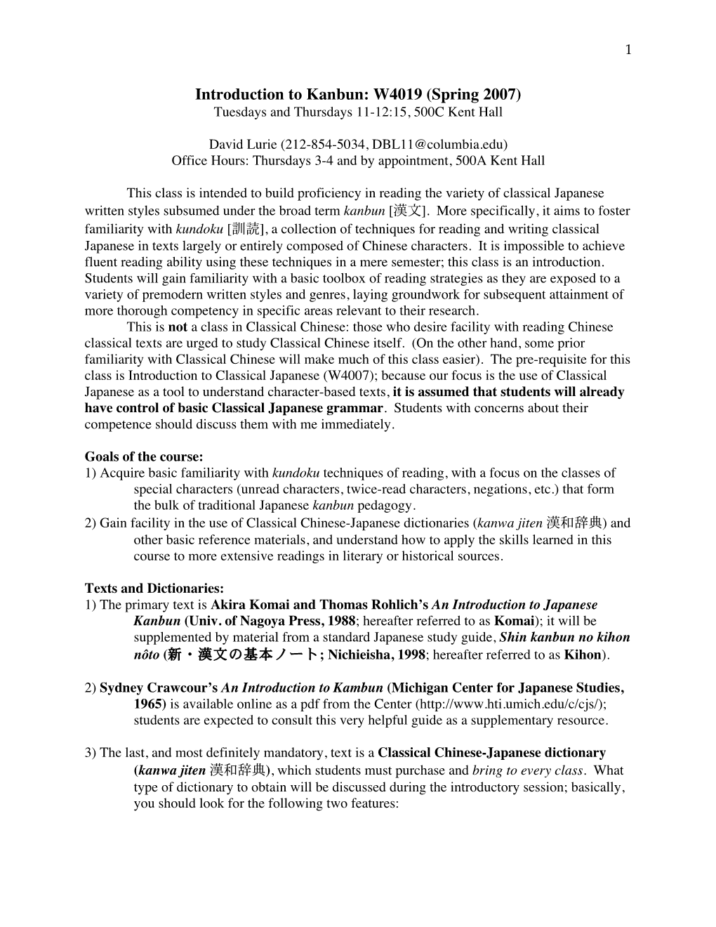 Introduction to Kanbun: W4019 (Spring 2007) Tuesdays and Thursdays 11-12:15, 500C Kent Hall