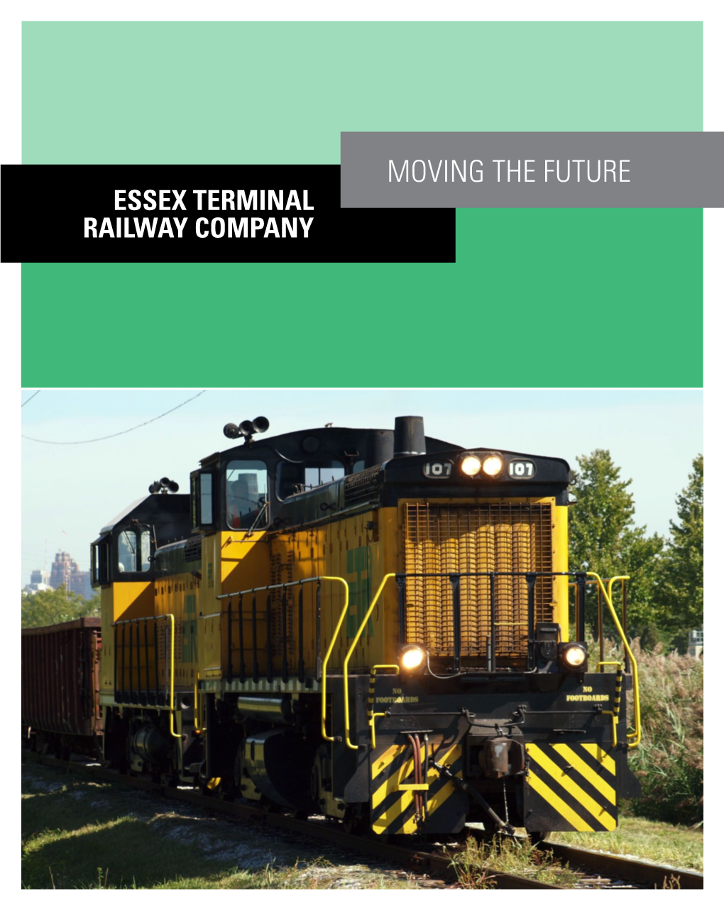 MOVING the FUTURE Essex Terminal Railway Company ESSEX TERMINAL RAILWAY / MORTERM LIMITED CANADIAN BOSS Moving the Future: Essex Terminal Railway and Morterm Limited