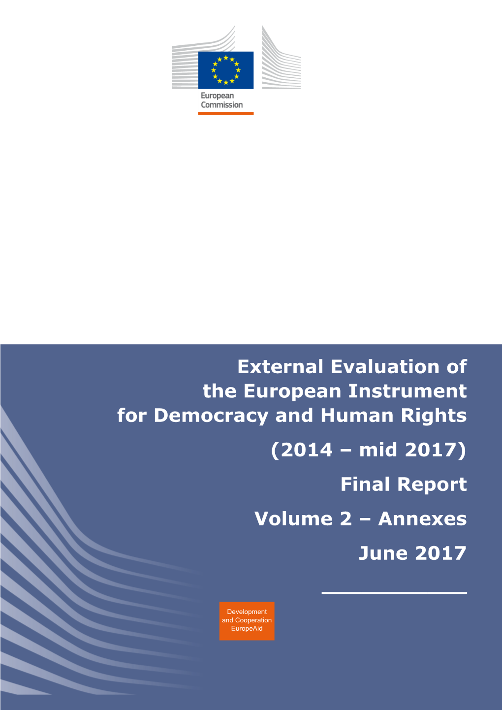 External Evaluation of the European Instrument for Democracy and Human Rights (2014 – Mid 2017) Final Report Volume 2