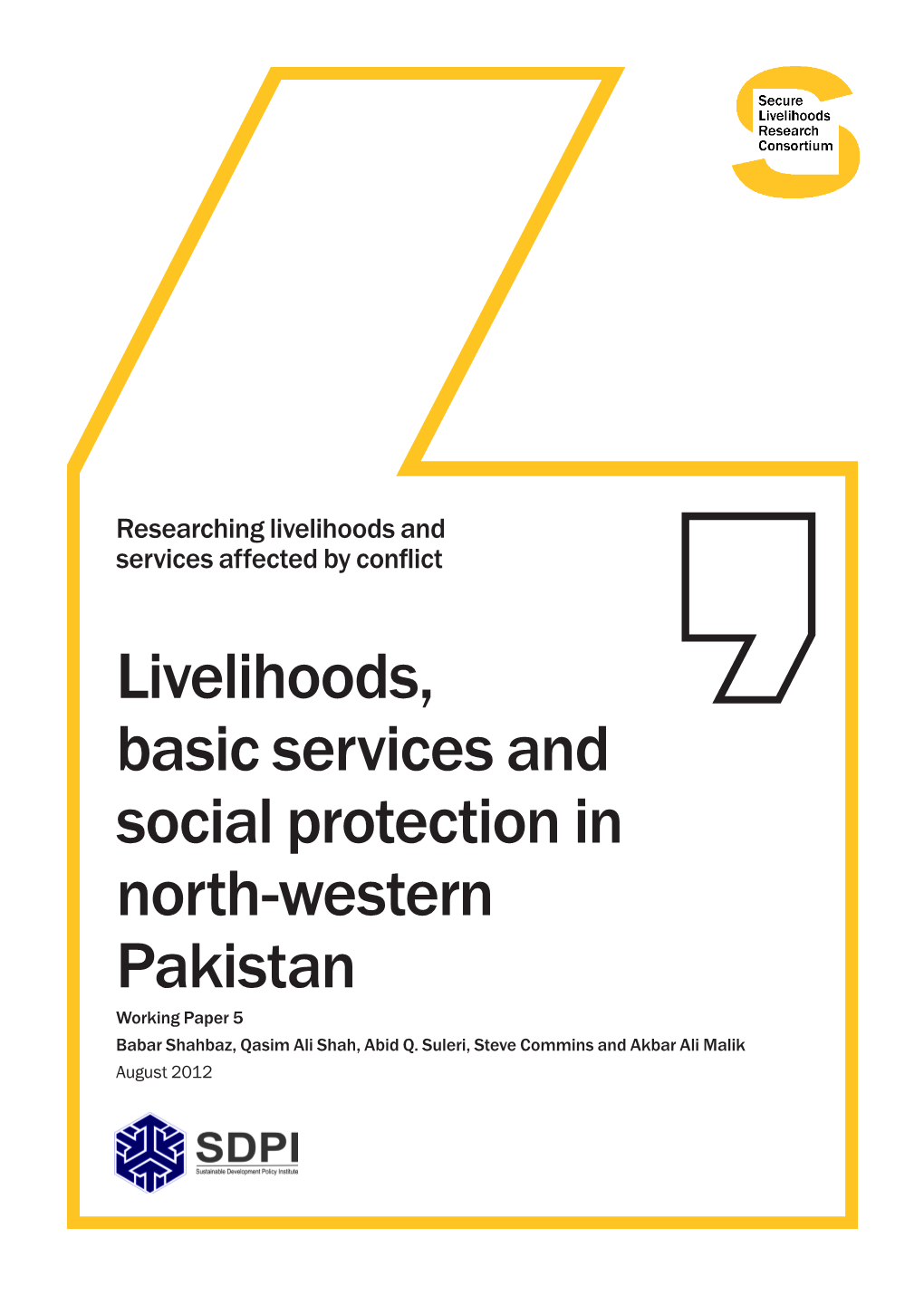 Livelihoods, Basic Services and Social Protection in North-Western Pakistan Working Paper 5 Babar Shahbaz, Qasim Ali Shah, Abid Q