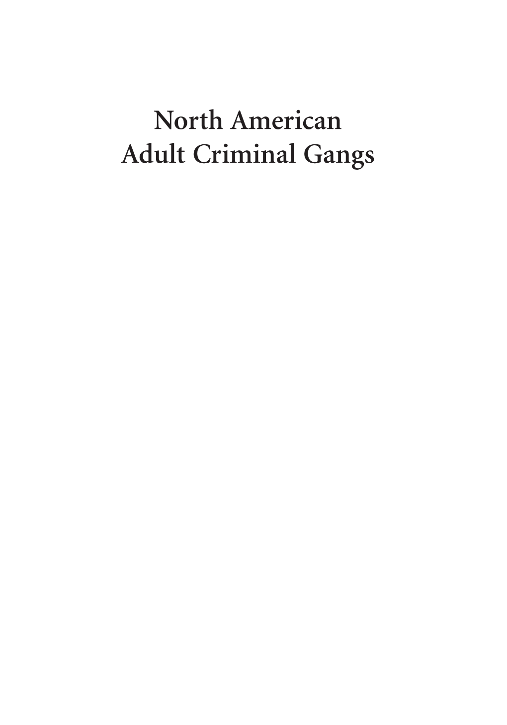 North American Adult Criminal Gangs Barker3e 00 F2.Qxp 8/22/19 12:51 PM Page Ii Barker3e 00 F2.Qxp 8/22/19 12:51 PM Page Iii