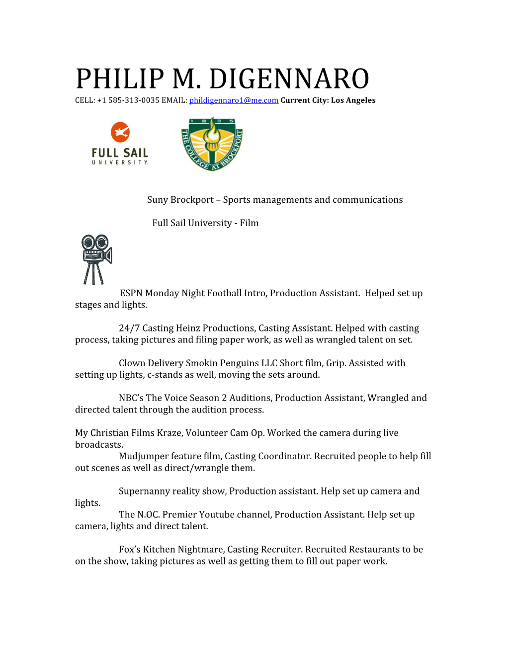 PHILIP M. DIGENNARO CELL: +1 585-313-0035 EMAIL: Phildigennaro1@Me.Com Current City: Los Angeles