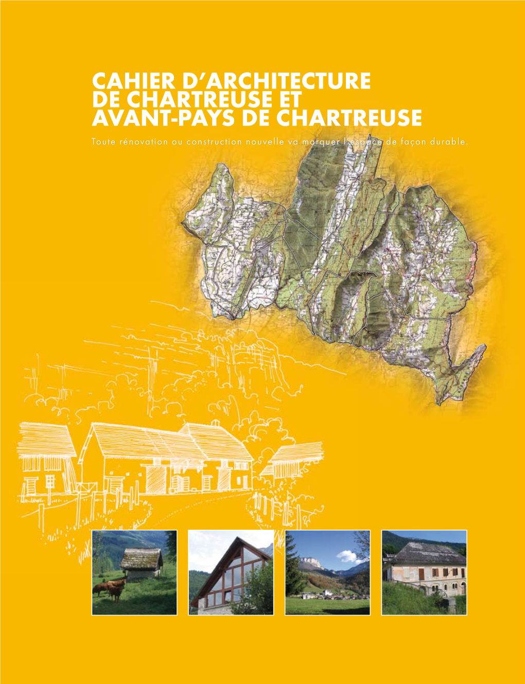 CHARTREUSE ET AVANT-PAYS DE CHARTREUSE Toute Rénovation Ou Construction Nouvelle Va Marquer L’Espace De Façon Durable