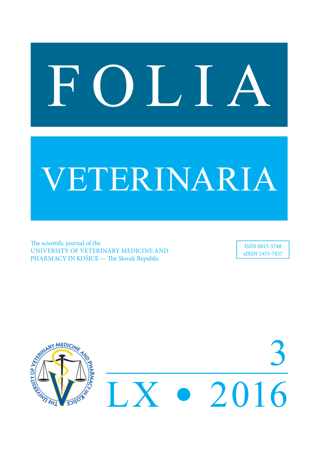 FOLIA VETERINARIA Is a Scientific Journal Issued by the University of Veterinary Medicine and Pharmacy in Košice, Komenského 73, 041 81 Košice, the Slovak Republic