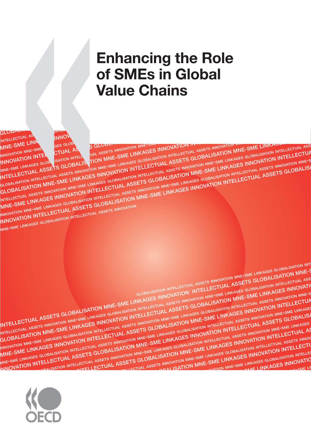 Enhancing the Role of Smes in Global Value Chains the Globalisation of Production Processes Characterises the Current Phase of Globalisation