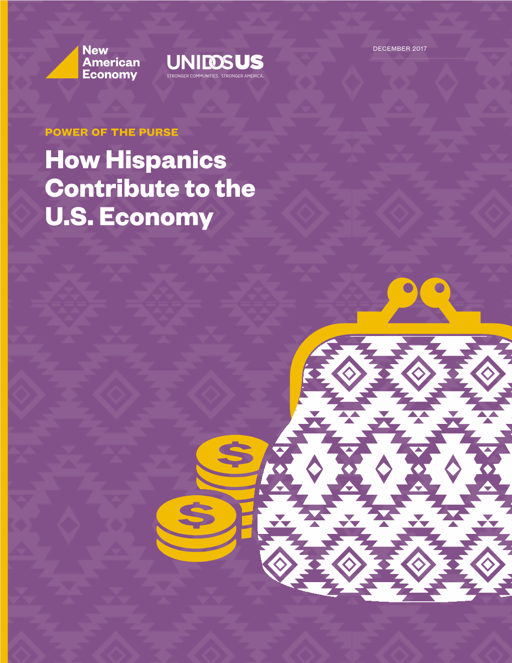 How Hispanics Contribute to the U.S. Economy Power of the Purse: How Hispanics Contribute to the U.S