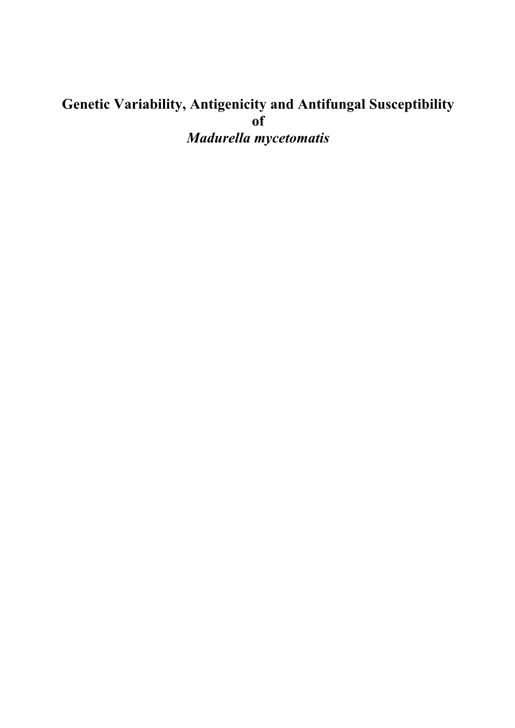 Genetic Variability, Antigenicity and Antifungal Susceptibility of Madurella Mycetomatis