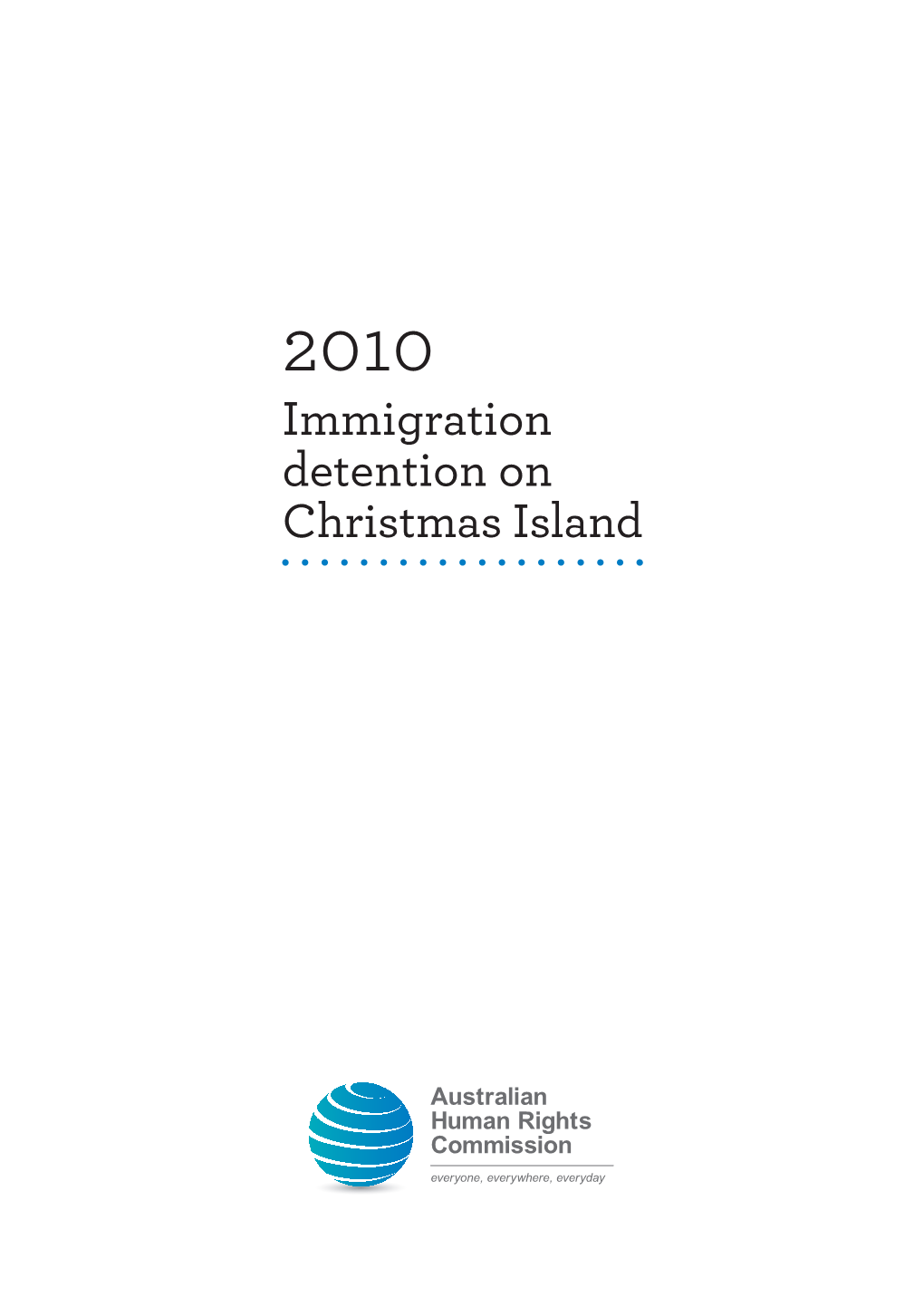 Immigration Detention on Christmas Island 2010 Immigration Detention on Christmas Island | Report Contents