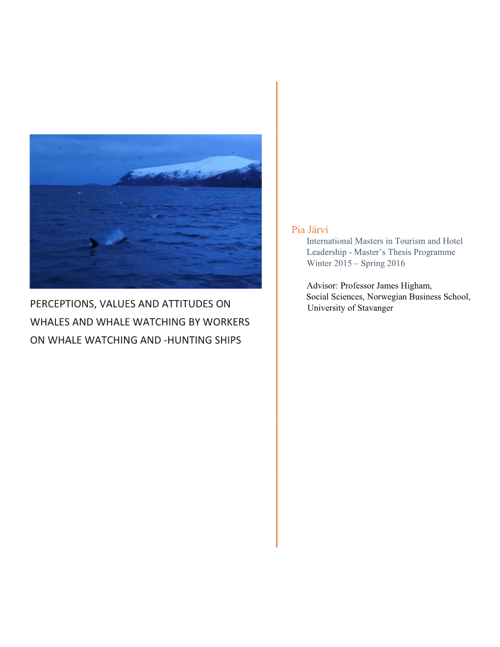 PERCEPTIONS, VALUES and ATTITUDES on University of Stavanger WHALES and WHALE WATCHING by WORKERS on WHALE WATCHING and -HUNTING SHIPS