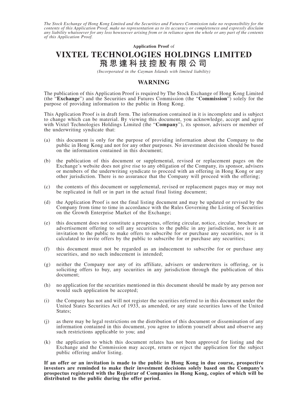 VIXTEL TECHNOLOGIES HOLDINGS LIMITED 飛思達科技控股有限公司 (Incorporated in the Cayman Islands with Limited Liability) WARNING