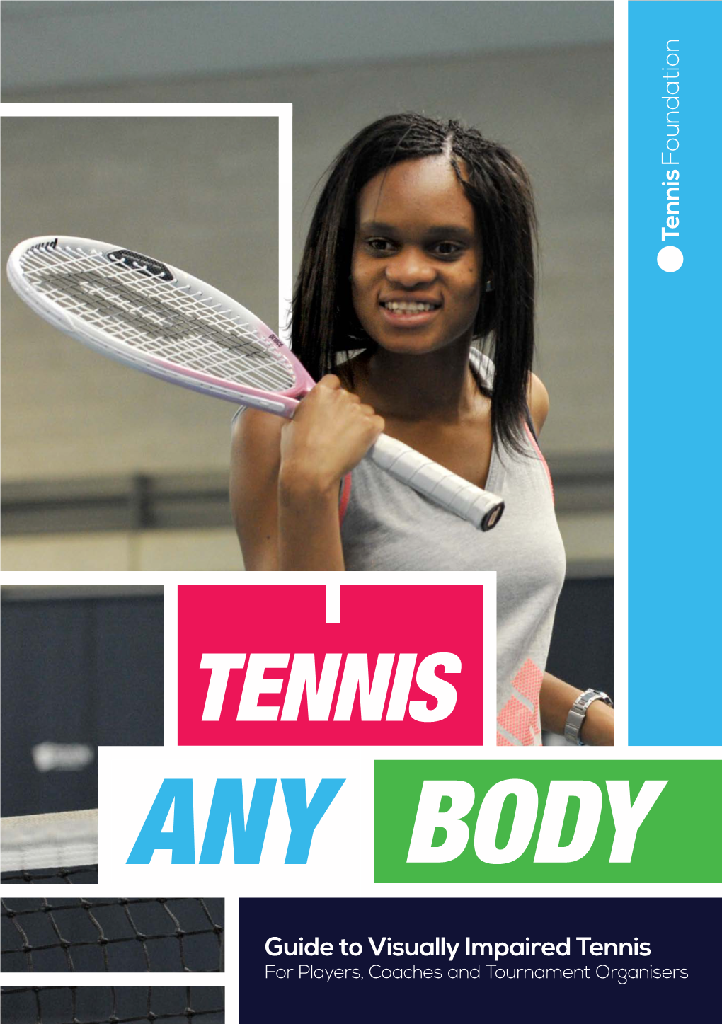 Guide to Visually Impaired Tennis for Players, Coaches and Tournament Organisers Tennis Any Body Guide to Visually Impaired Tennis