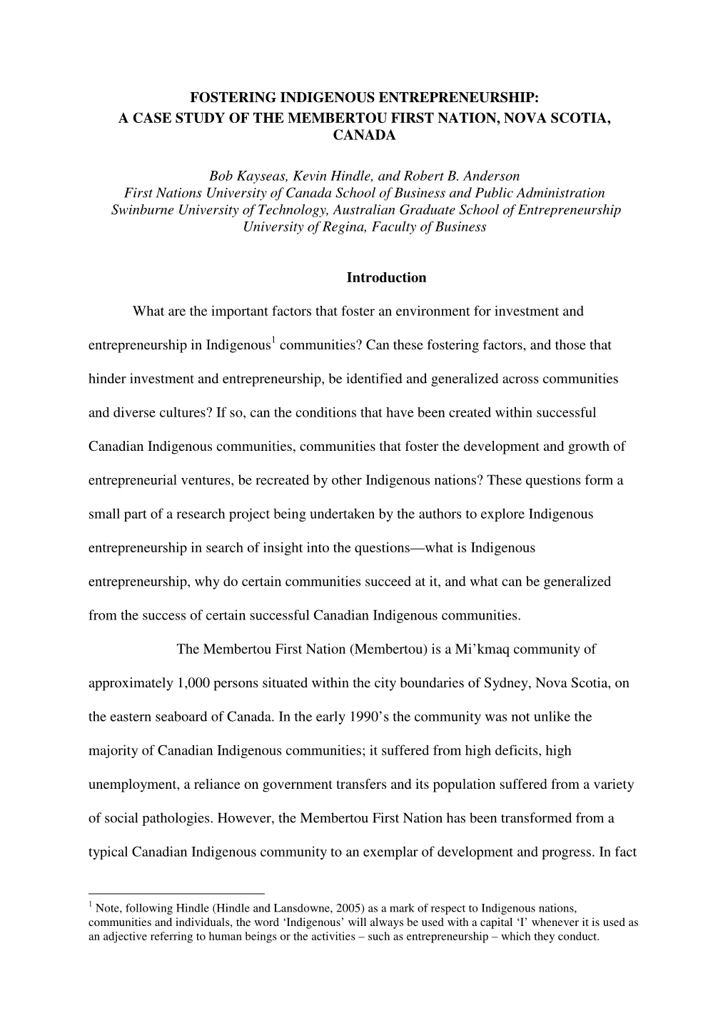 FOSTERING INDIGENOUS ENTREPRENEURSHIP: a CASE STUDY of the MEMBERTOU FIRST NATION, NOVA SCOTIA, CANADA Bob Kayseas, Kevin Hindl