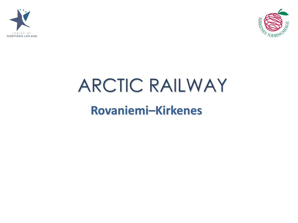 ARCTIC RAILWAY Rovaniemi–Kirkenes Arctic Railway, Preliminary Study