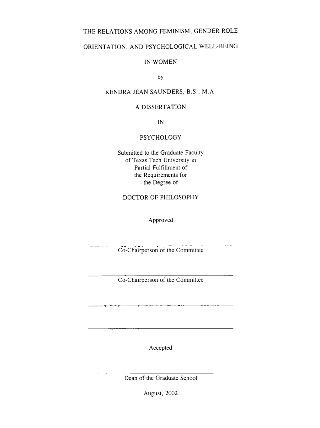 THE RELATIONS AMONG FEMINISM, GENDER ROLE ORIENTATION, and PSYCHOLOGICAL WELL-BEING in WOMEN by KENDRA JEAN SAUNDERS, B.S., M.A