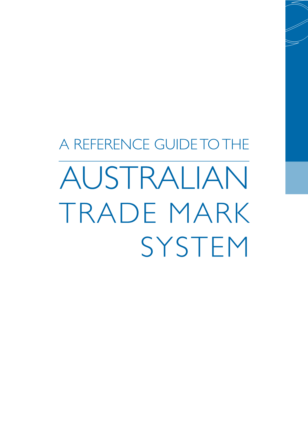 AUSTRALIAN TRADE MARK SYSTEM Authors Jenny Mackie Jmackie@Pizzeys.Com.Au Dawn Logan Keeffe Dlogankeeffe@Pizzeys.Com.Au