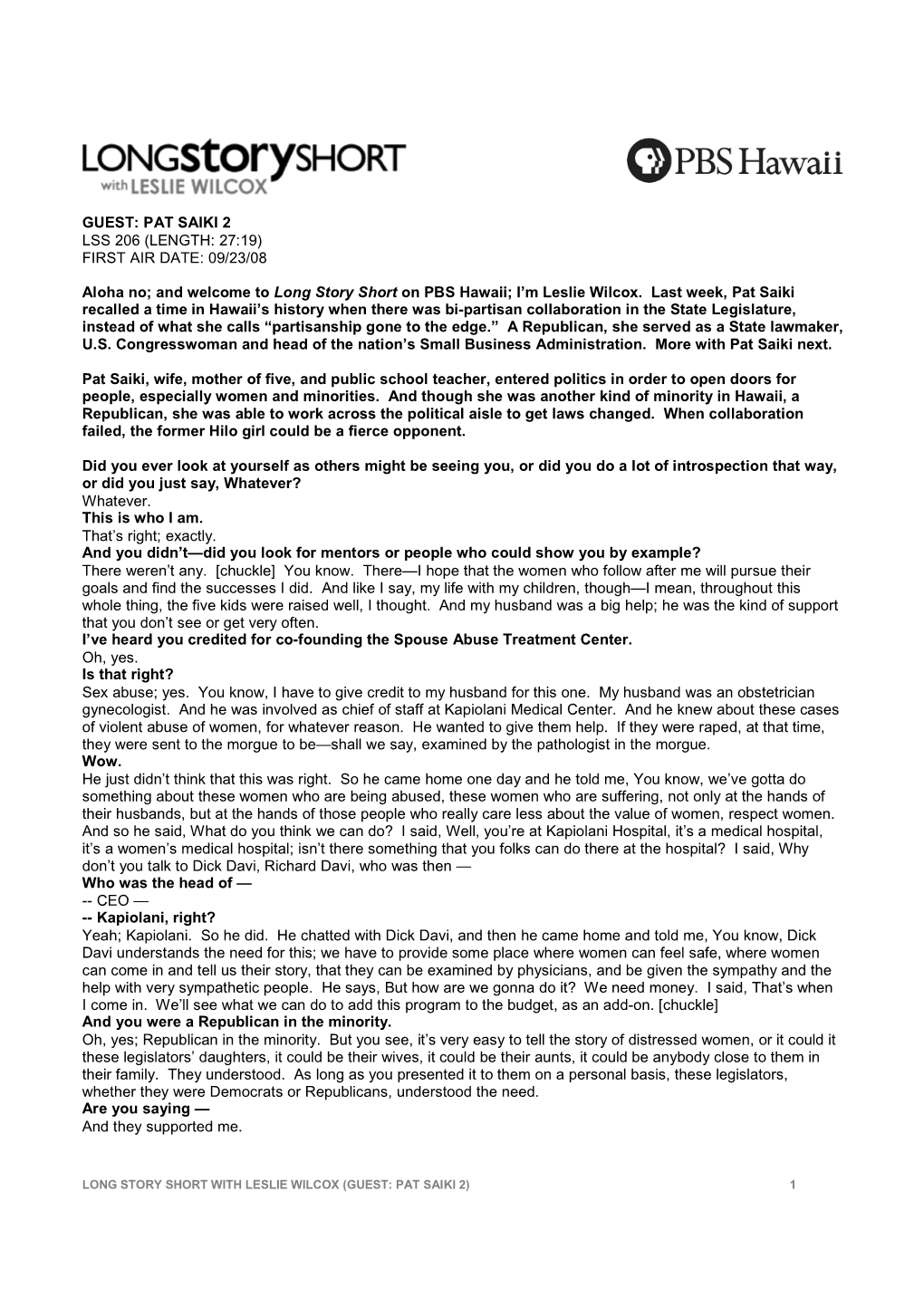 GUEST: PAT SAIKI 2 LSS 206 (LENGTH: 27:19) FIRST AIR DATE: 09/23/08 Aloha No; and Welcome to Long Story Short on PBS Hawaii;
