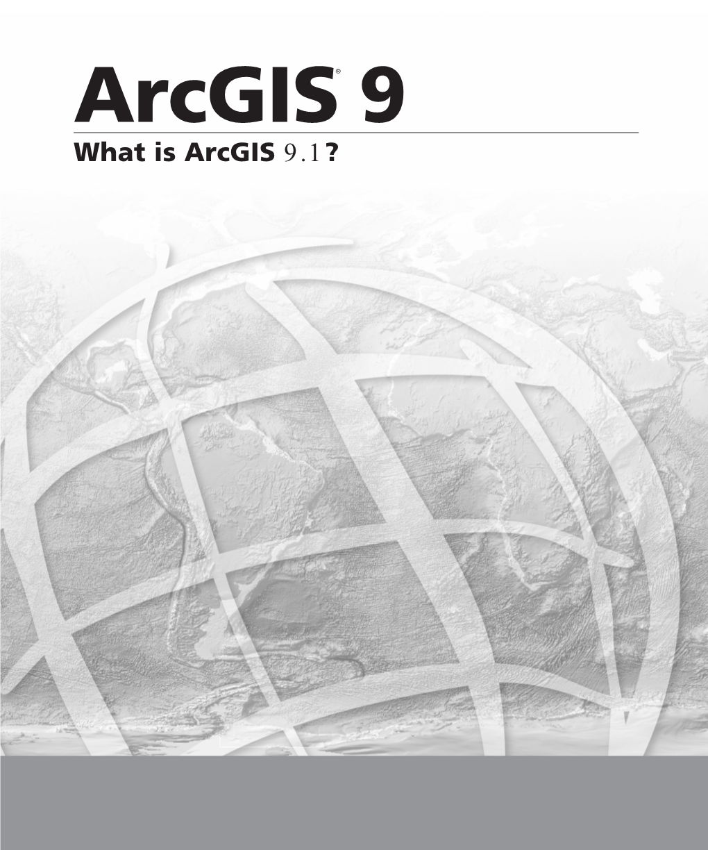 What Is Arcgis 9.1? Copyright © 2001–2005 ESRI All Rights Reserved