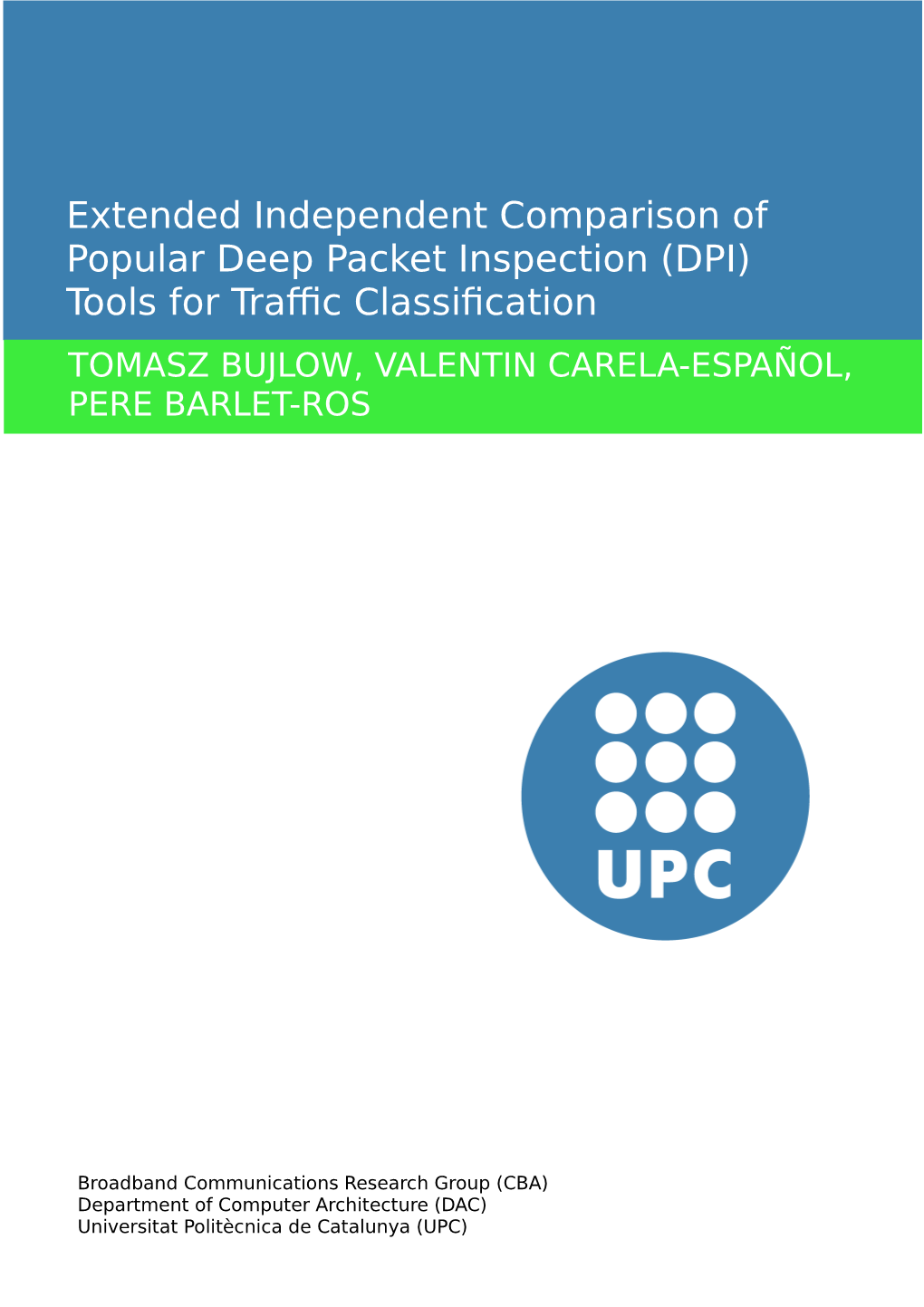 Extended Independent Comparison of Popular Deep Packet Inspection (DPI) Tools for Traffic Classification TOMASZ BUJLOW, VALENTIN CARELA-ESPAÑOL, PERE BARLET-ROS