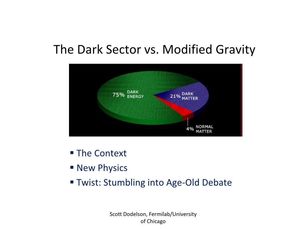 The Dark Sector Vs. Modified Gravity