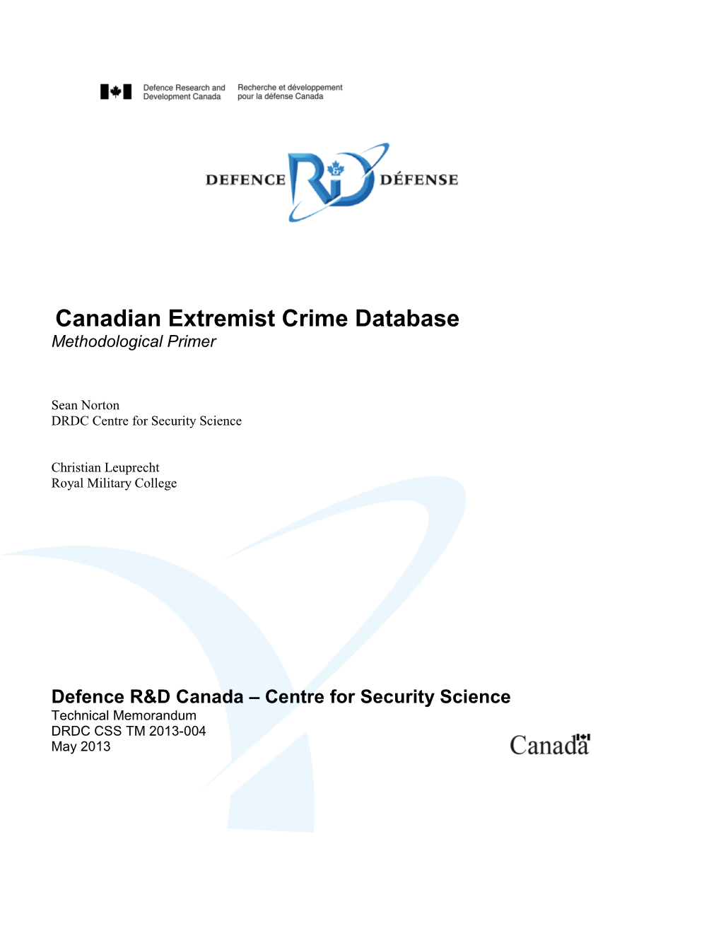 Canadian Extremist Crime Database: Methodological Primer Sean Norton and Christian Leuprecht; DRDC CSS TM 2013-004; Defence R&D Canada Centre for Security Science