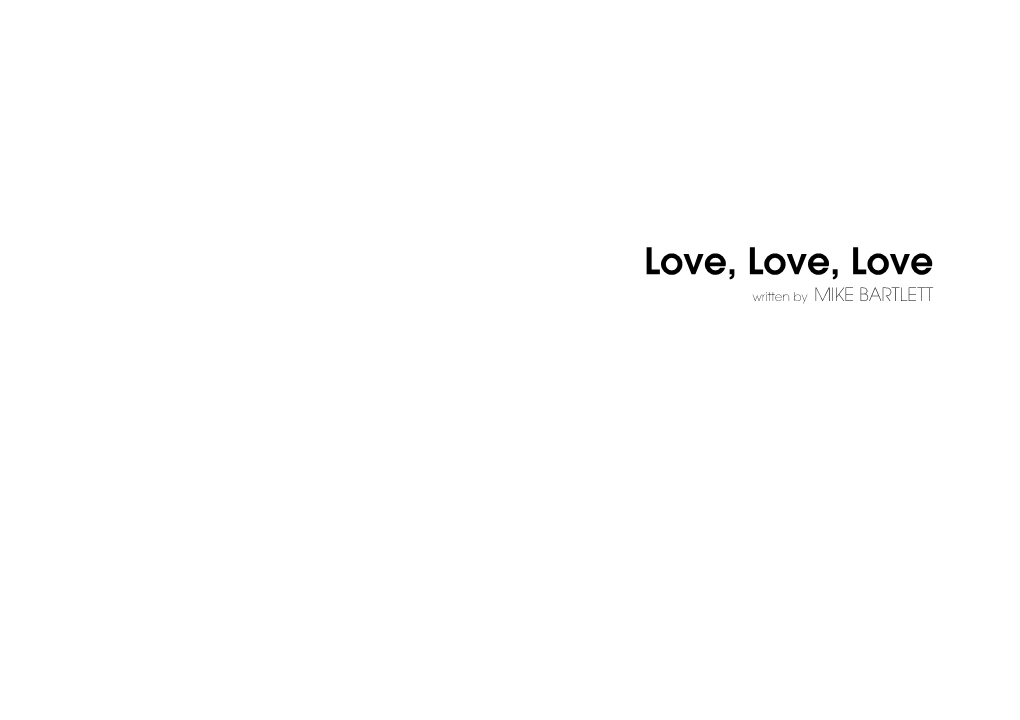 Love, Love, Love Written by MIKE BARTLETT Characters