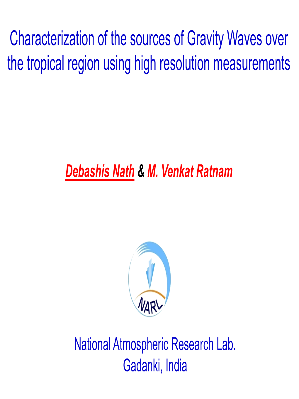 Characterization of the Sources of Gravity Waves Over the Tropical Region Using High Resolution Measurements