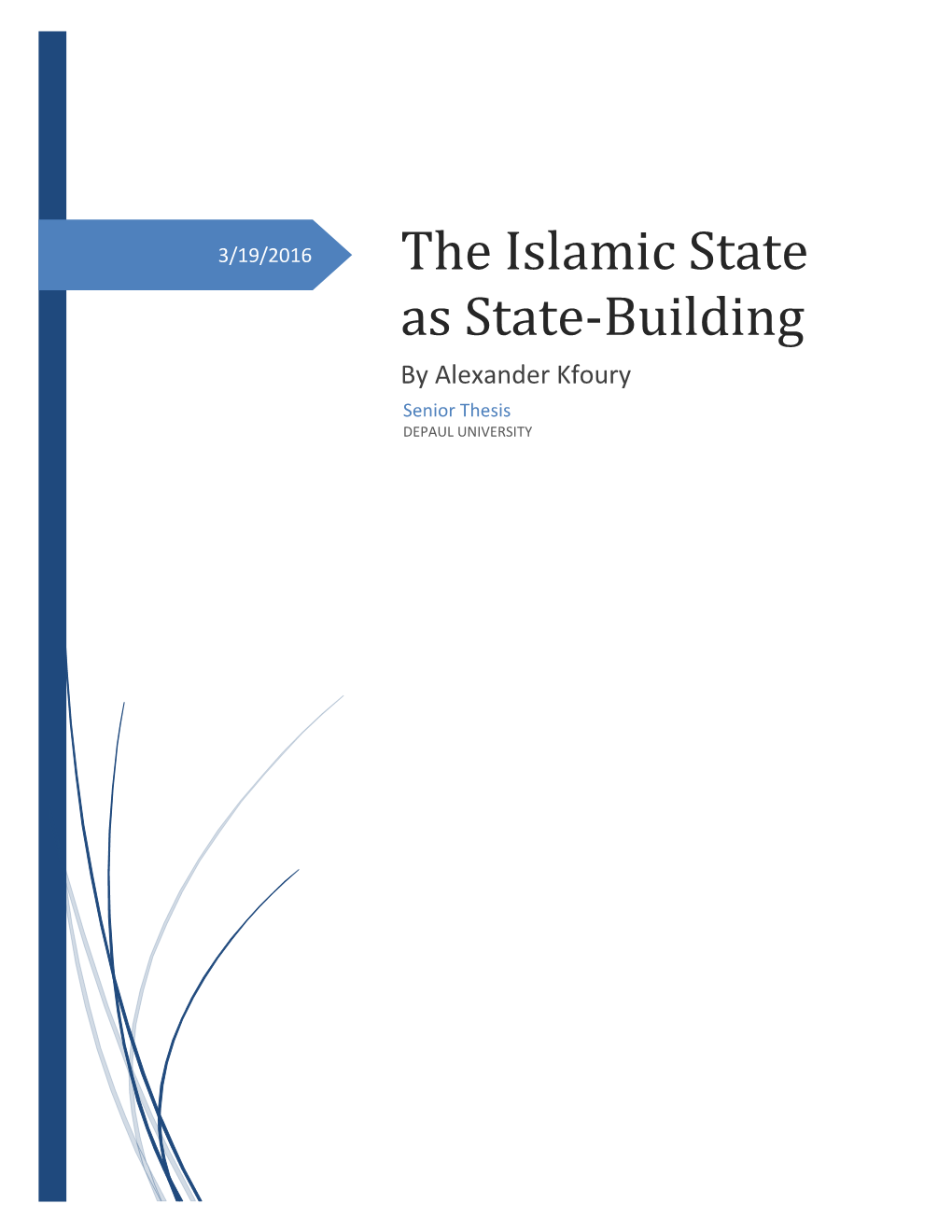 The Islamic State As State-Building by Alexander Kfoury Senior Thesis DEPAUL UNIVERSITY Introduction