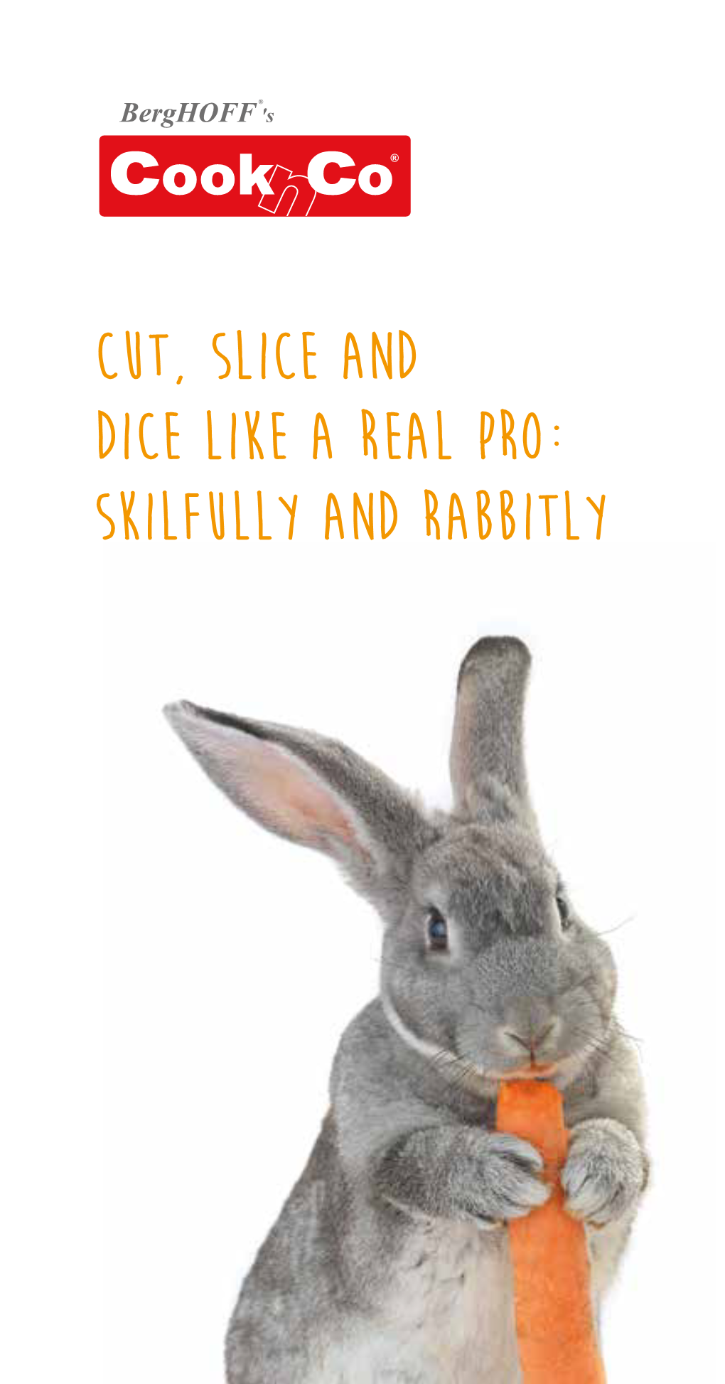 Cut, Slice and Dice Like a Real Pro: Skilfully and Rabbitly