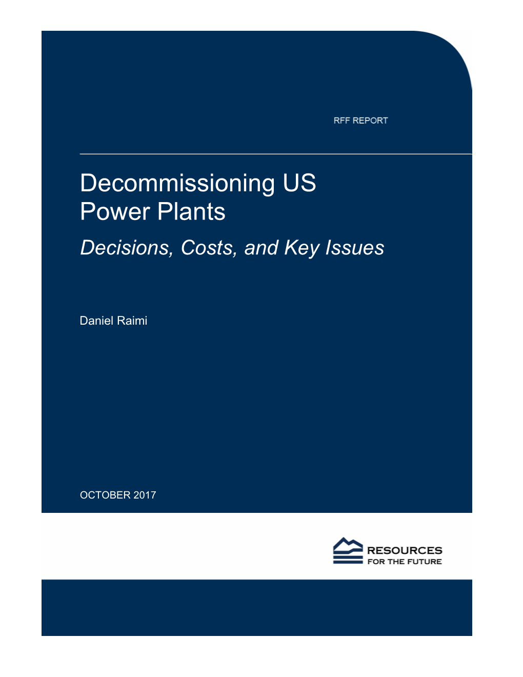 Decommissioning US Power Plants: Decisions, Costs, and Key Issues Daniel Raimi∗