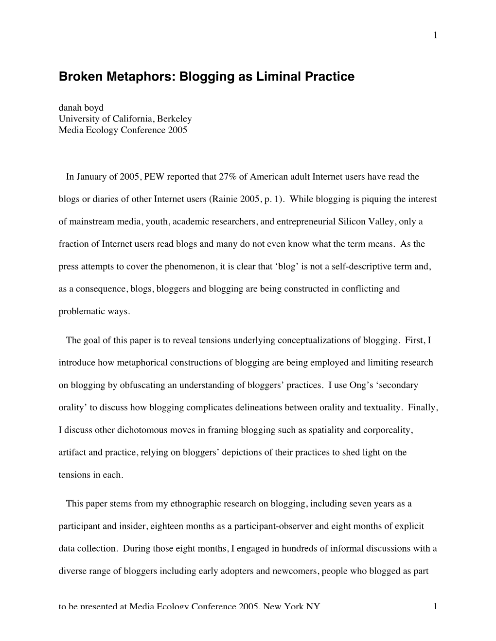 Broken Metaphors: Blogging As Liminal Practice Danah Boyd University of California, Berkeley Media Ecology Conference 2005