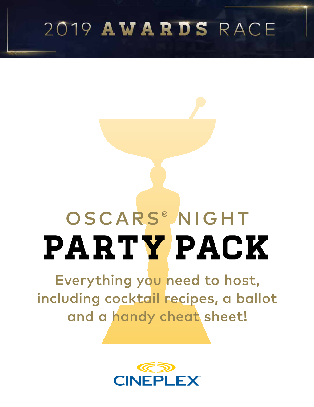 PARTY PACK Everything You Need to Host, Including Cocktail Recipes, a Ballot and a Handy Cheat Sheet! 2019 AWARDS RACE