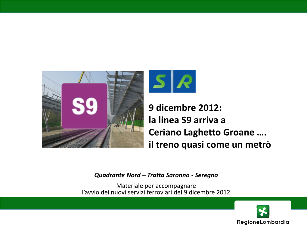 La Linea S9 Arriva a Ceriano Laghetto Groane …. Il Treno Quasi Come Un Metrò