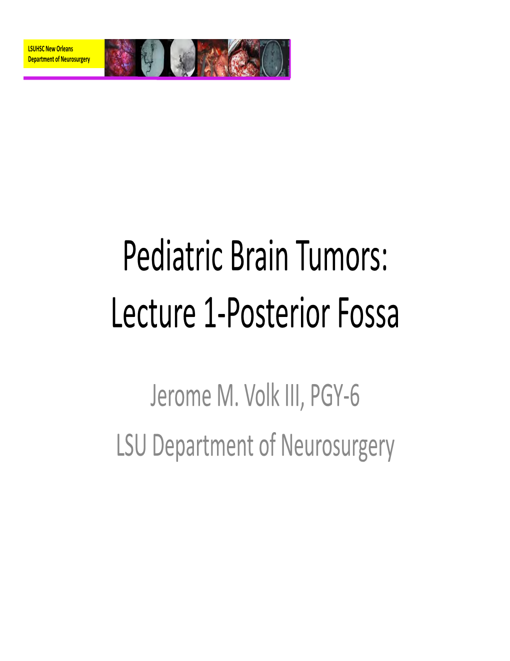 Pediatric Brain Tumors: Lecture 1-Posterior Fossa