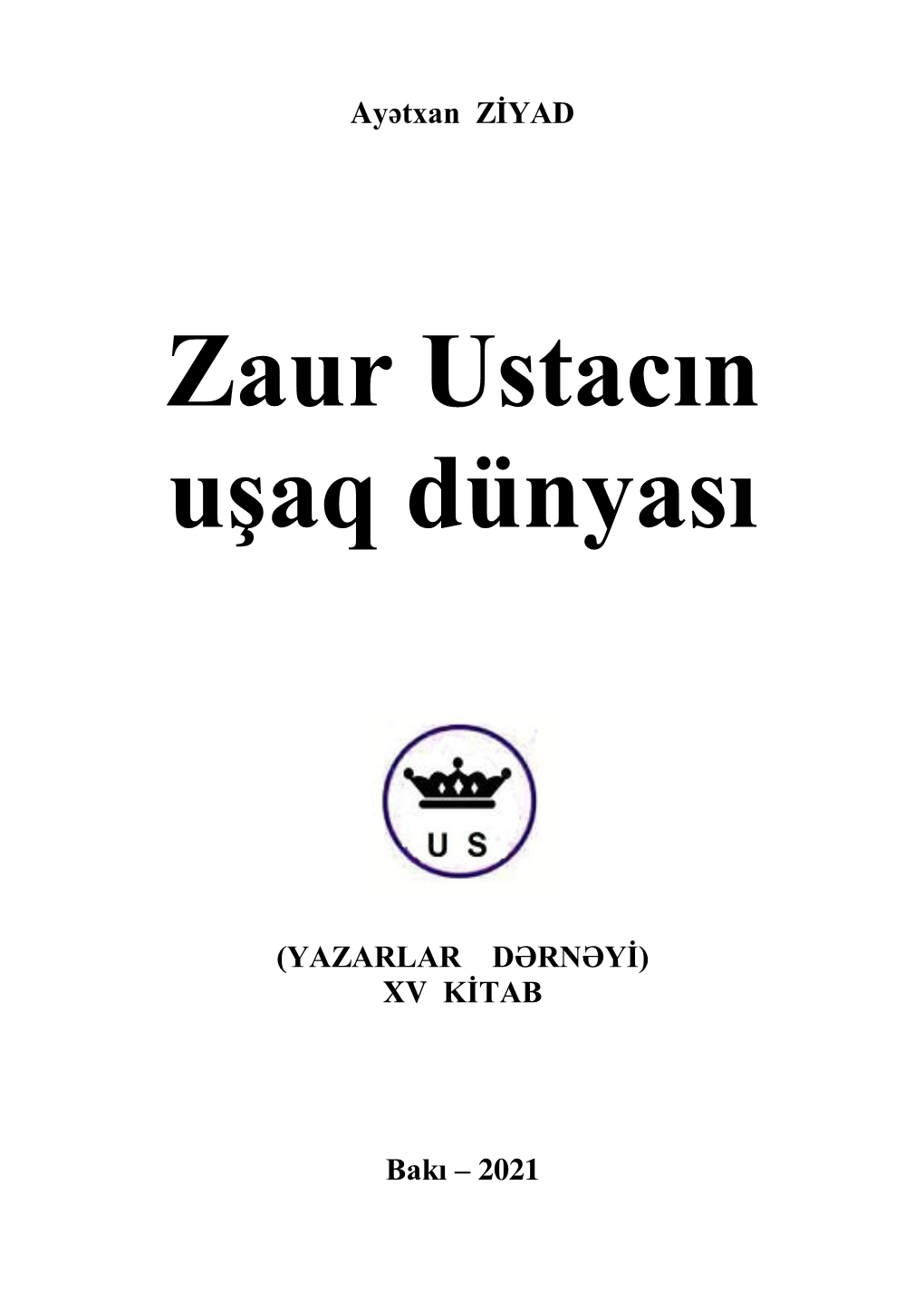 Ayətxan Ziyad “Zaur Ustacın Uşaq Dünyası”