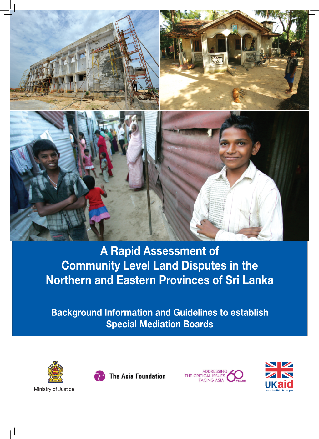 A Rapid Assessment of Community Level Land Disputes in the Northern and Eastern Provinces of Sri Lanka