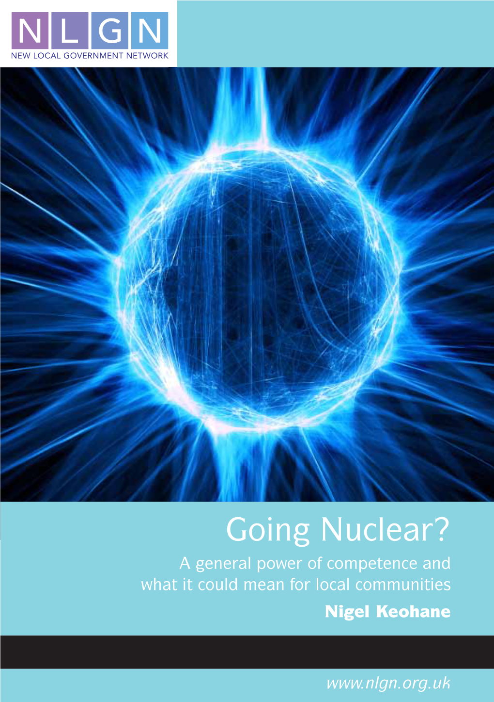 Going Nuclear? a General Power of Competence and What It Could Mean for Local Communities Nigel Keohane
