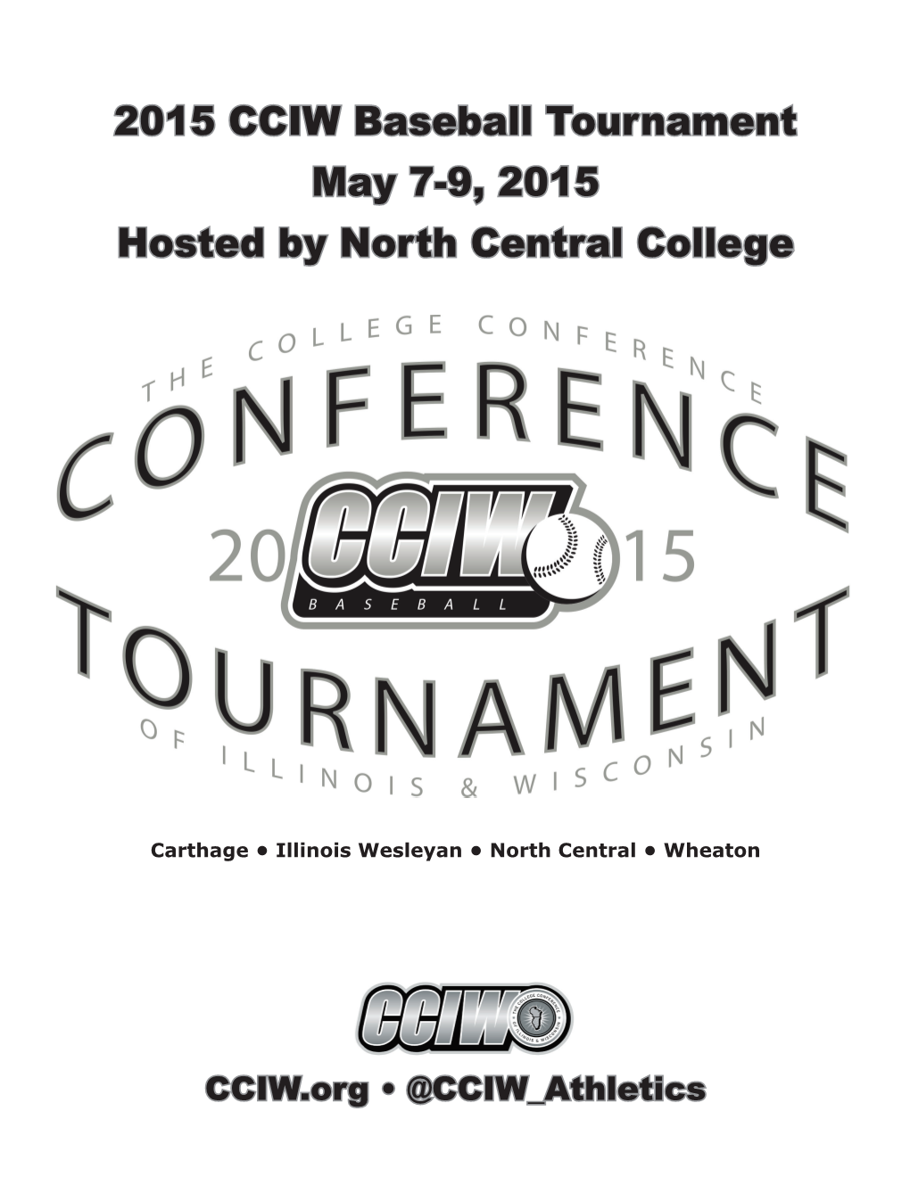 2015 CCIW Baseball Tournament May 7-9, 2015 Hosted by North Central College