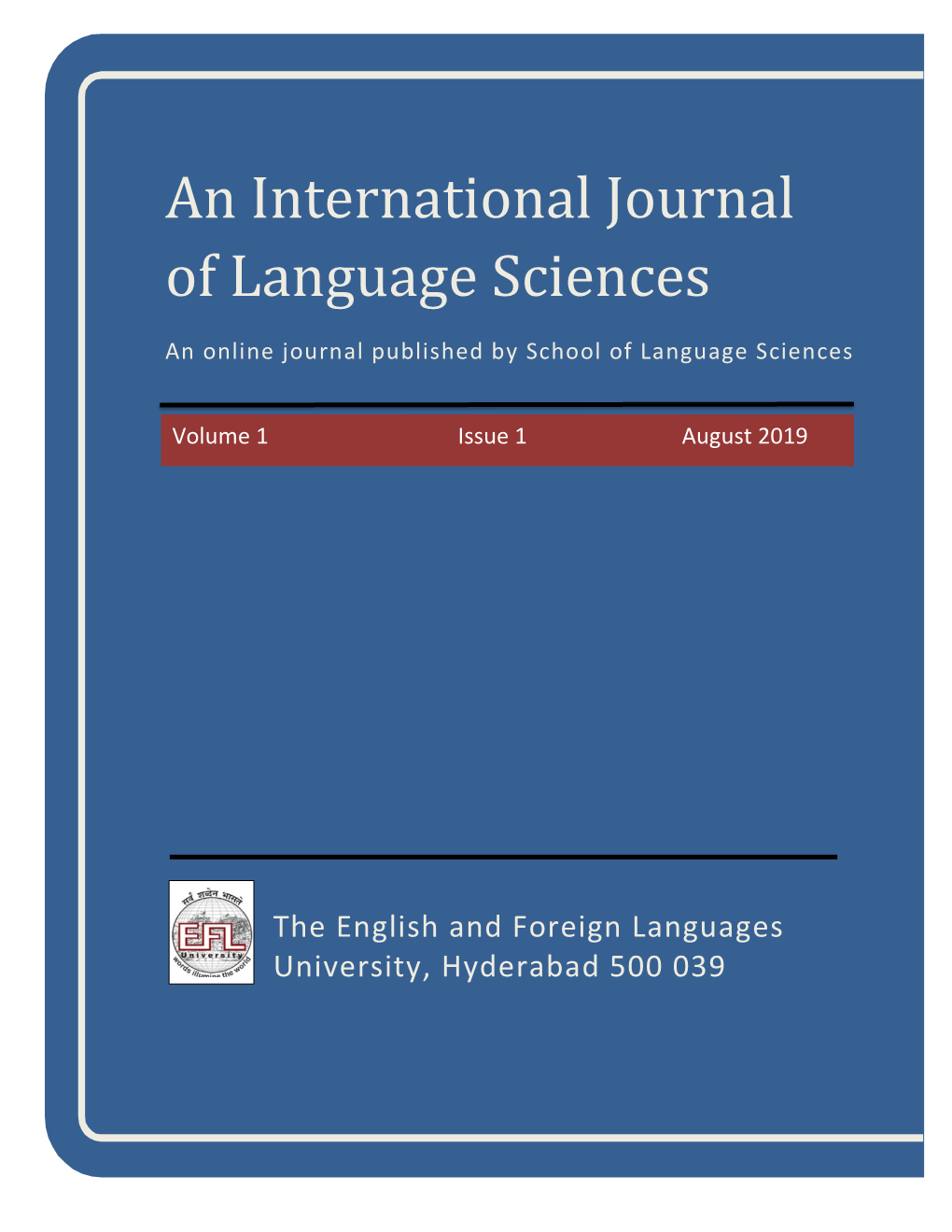 An International Journal of Language Sciences an Online Journal Published by School of Language Sciences, EFL-U Volume 1, Issue 1, August 2019