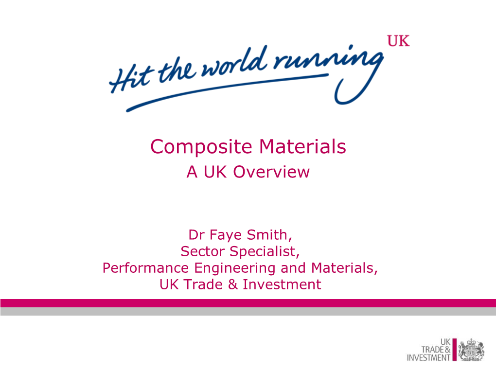 Dr Faye Smith, Sector Specialist, Performance Engineering and Materials, UK Trade & Investment Contents