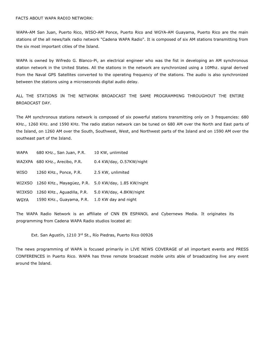 FACTS ABOUT WAPA RADIO NETWORK: WAPA-AM San Juan, Puerto Rico, WISO-AM Ponce, Puerto Rico and WGYA-AM Guayama, Puerto Rico Are T