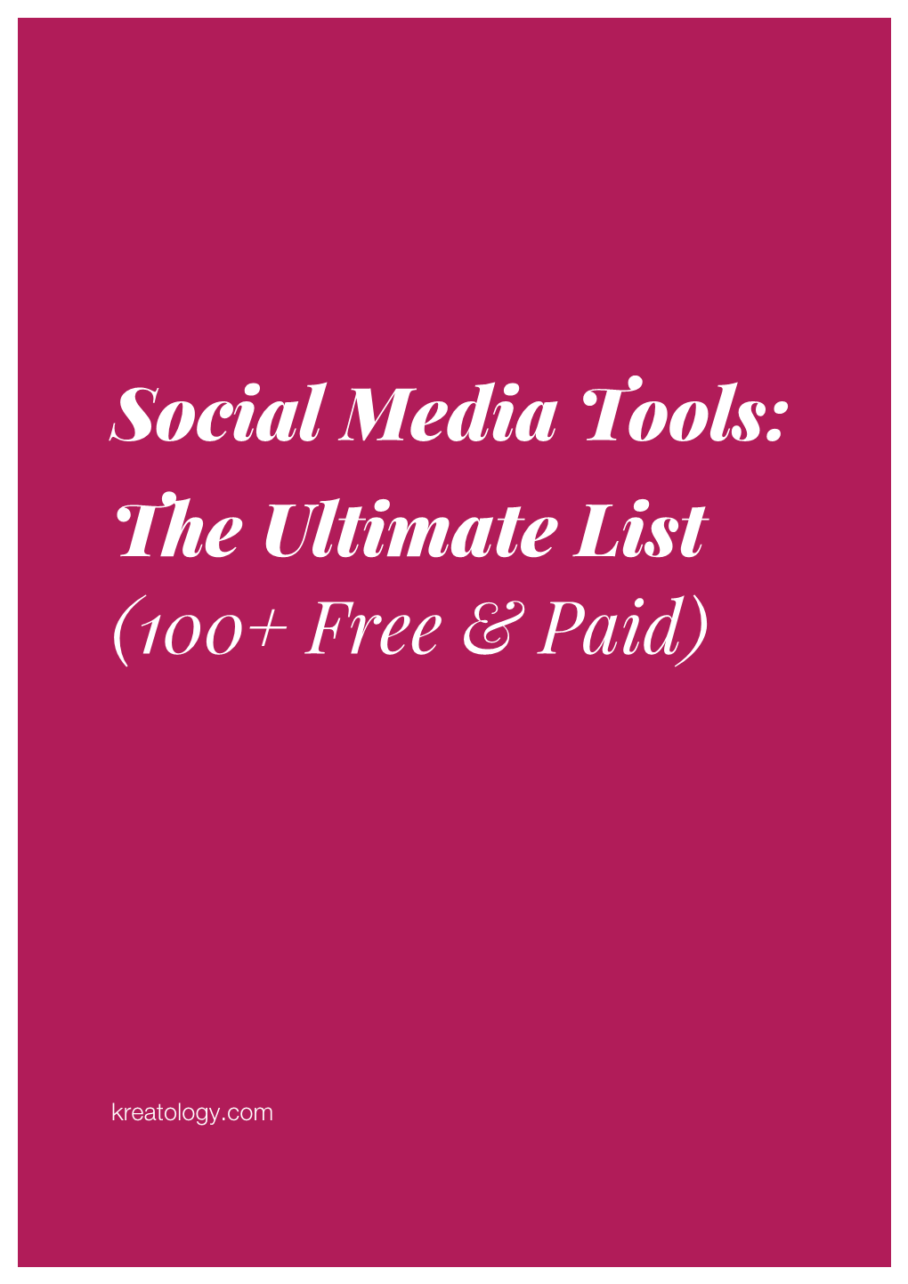 Social Media Tools: the Ultimate List (100+ Free & Paid)
