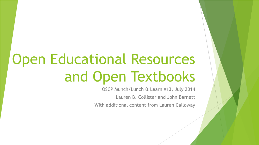 Open Educational Resources and Open Textbooks OSCP Munch/Lunch & Learn #13, July 2014 Lauren B