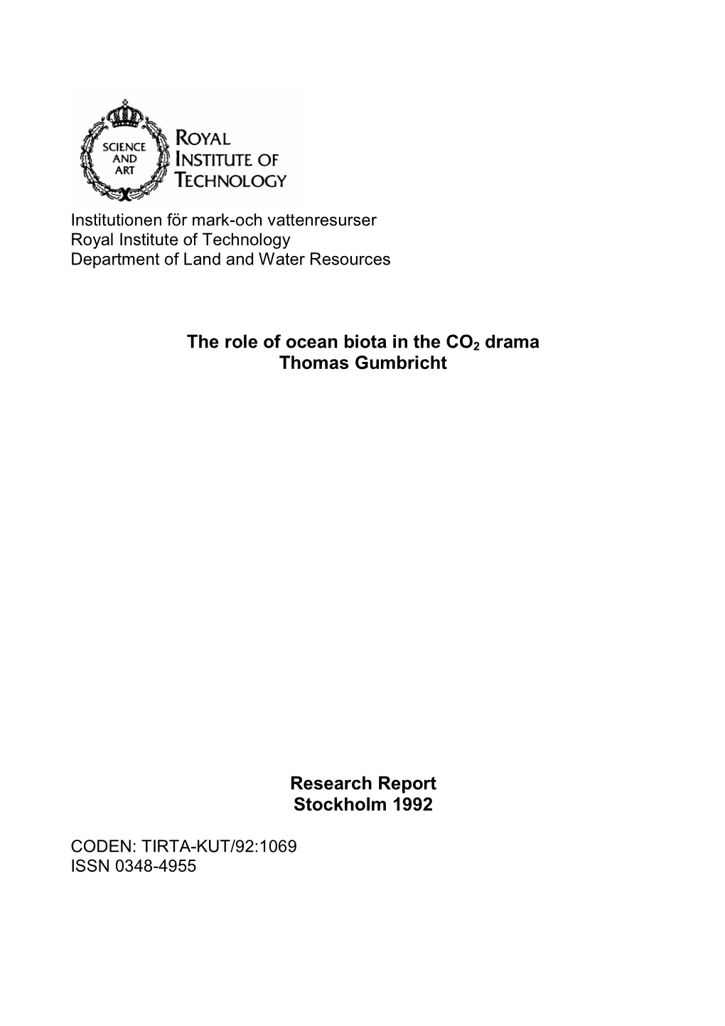 The Role of Ocean Biota in the CO2 Drama Thomas Gumbricht Research Report Stockholm 1992