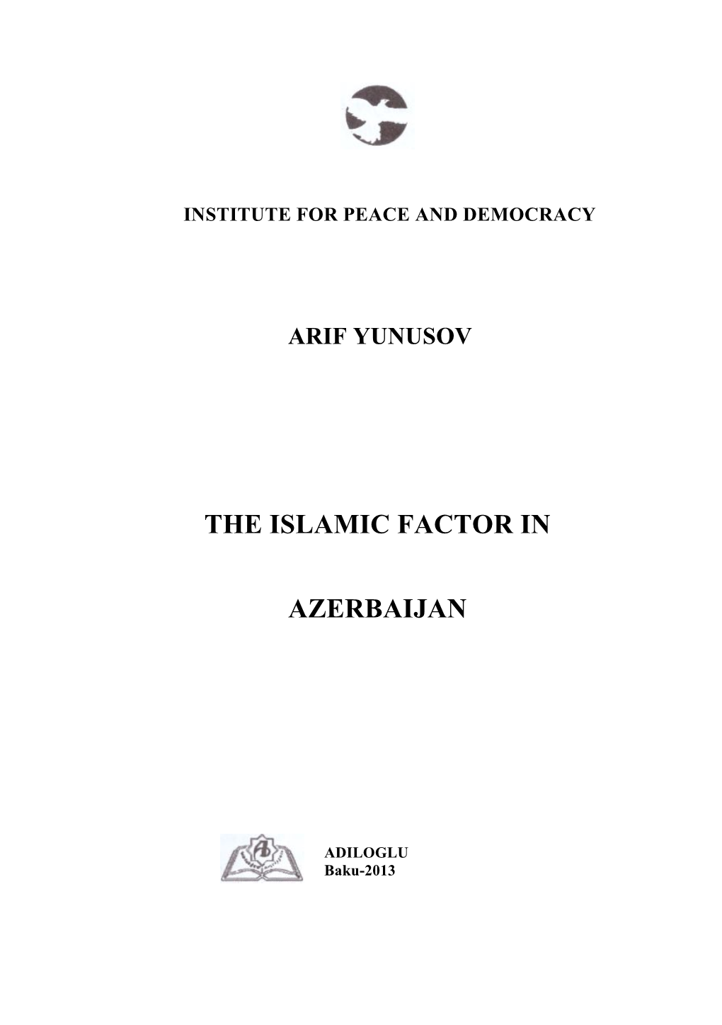 The Islamic Factor in Azerbaijan - Baku: «ADILOGLU», 2013 - 280 Pp