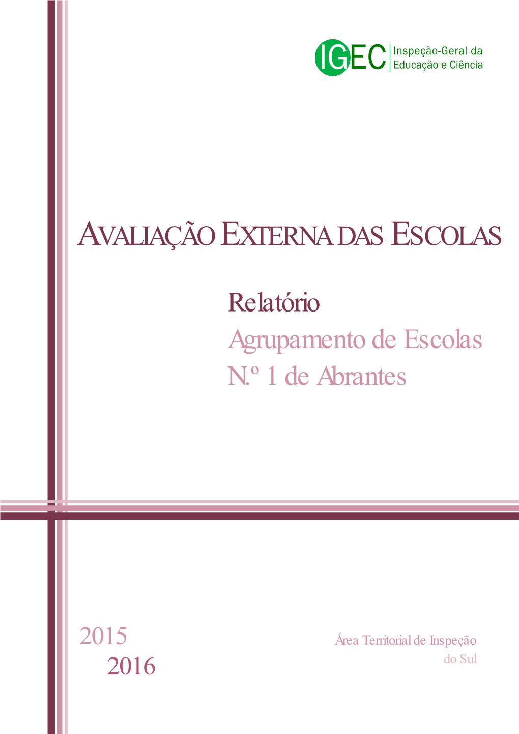 Relatório Agrupamento De Escolas N.º 1 De Abrantes AVALIAÇÃO EXTERNA DAS ESCOLAS